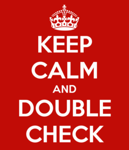Keep calm and double check